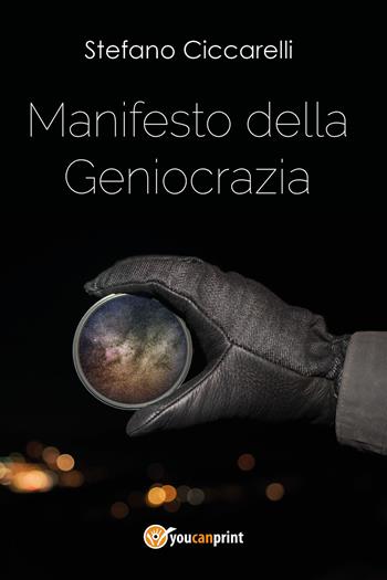 Manifesto della geniocrazia - Stefano Ciccarelli - Libro Youcanprint 2017, Youcanprint Self-Publishing | Libraccio.it