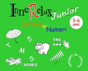 Lettere e numeri. InneRelax Junior. 20 immagini da colorare. Ediz. illustrata - Roberto Roti - Libro Youcanprint 2017, Youcanprint Self-Publishing | Libraccio.it