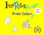 Primi colori. InneRelax Junior. 20 immagini da colorare. Ediz. illustrata. Vol. 2