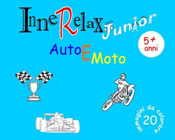 Auto e moto. InneRelax Junior. 20 immagini da colorare. Ediz. illustrata - Roberto Roti - Libro Youcanprint 2017, Youcanprint Self-Publishing | Libraccio.it