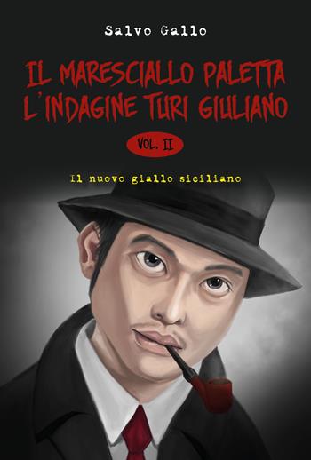 L' indagine Turi Giuliano. Il maresciallo Paletta. Vol. 2 - Salvo Gallo - Libro Youcanprint 2017, Youcanprint Self-Publishing | Libraccio.it