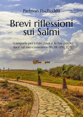 Brevi riflessioni sui salmi - Pietrino Pischedda - Libro Youcanprint 2017, Youcanprint Self-Publishing | Libraccio.it
