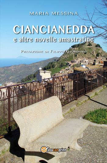 Ciancianedda e altre novelle amastratine - Maria Messina - Libro Youcanprint 2017, Youcanprint Self-Publishing | Libraccio.it