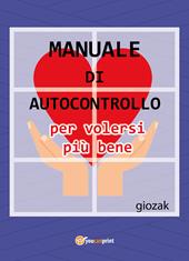 Manuale di autocontrollo per volersi più bene