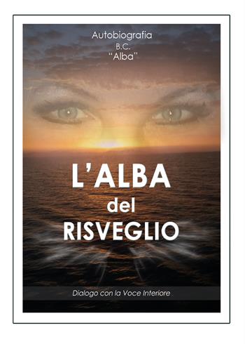 L' alba del risveglio - Alba - Libro Youcanprint 2017, Youcanprint Self-Publishing | Libraccio.it