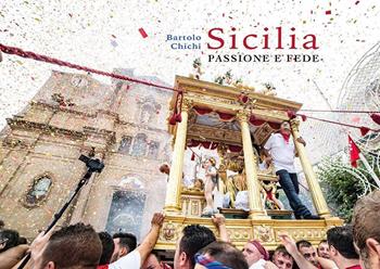 Sicilia. Passione e fede - Bartolo Chichi - Libro Youcanprint 2017, Youcanprint Self-Publishing | Libraccio.it