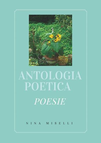 Antologia poetica - Nina Miselli - Libro Youcanprint 2017, Youcanprint Self-Publishing | Libraccio.it