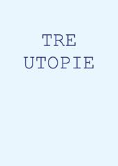 Tre utopie