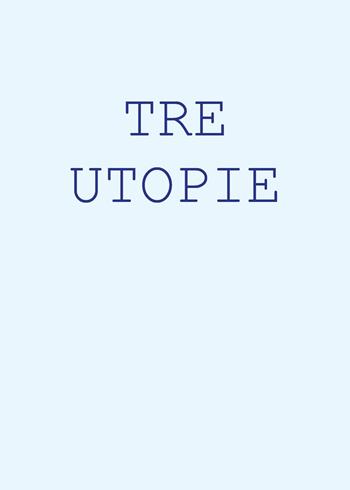 Tre utopie - Maurizio Bonfanti - Libro Youcanprint 2017, Youcanprint Self-Publishing | Libraccio.it