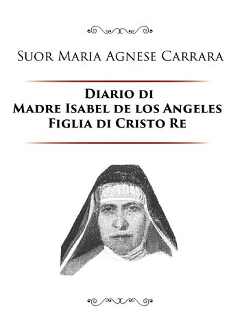 Diario di Madre Isabel de los Angeles Figlia di Cristo Re  - Libro Youcanprint 2017, Youcanprint Self-Publishing | Libraccio.it