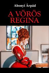 A vörös Regina  - Abonyi Árpád Libro - Libraccio.it