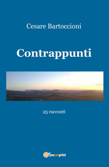 Contrappunti - Cesare Bartoccioni - Libro Youcanprint 2017, Youcanprint Self-Publishing | Libraccio.it