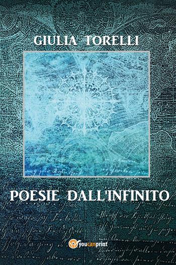 Poesie dall'infinito - Giulia Torelli - Libro Youcanprint 2017, Youcanprint Self-Publishing | Libraccio.it