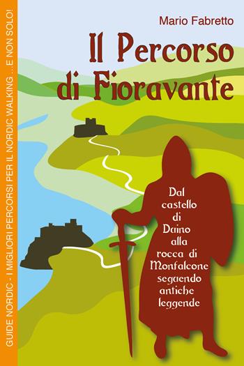 Il percorso di Fioravante. Guide Nordic - Mario Fabretto - Libro Youcanprint 2017, Youcanprint Self-Publishing | Libraccio.it