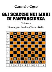 Gli scacchi nei libri di fantascienza. Vol. 1: Burroughs, London, Verne, Wells.