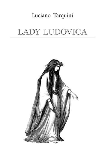 Lady Ludovica - Luciano Tarquini - Libro Youcanprint 2017, Youcanprint Self-Publishing | Libraccio.it