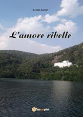 L' amore ribelle