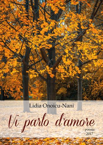 Vi parlo d'amore - Lidia Onoicu Nani - Libro Youcanprint 2017, Youcanprint Self-Publishing | Libraccio.it
