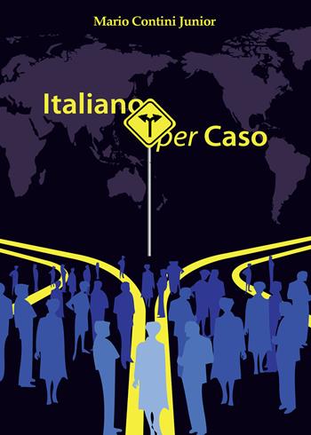 Italiano per caso - Mario jr. Contini - Libro Youcanprint 2017, Youcanprint Self-Publishing | Libraccio.it