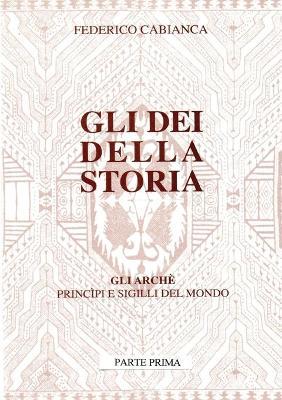 Gli dei della storia. Vol. 1 - Federico Cabianca - Libro Youcanprint 2017, Youcanprint Self-Publishing | Libraccio.it