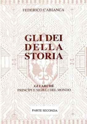 Gli dei della storia. Vol. 2 - Federico Cabianca - Libro Youcanprint 2017, Youcanprint Self-Publishing | Libraccio.it