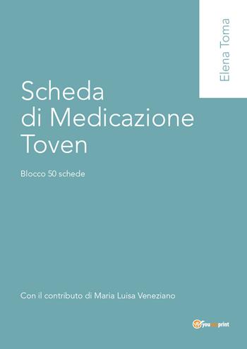 Scheda di medicazione Toven. Blocco 50 schede - Elena Toma - Libro Youcanprint 2017, Youcanprint Self-Publishing | Libraccio.it