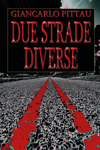 Due strade diverse - Giancarlo Pittau - Libro Youcanprint 2017, Youcanprint Self-Publishing | Libraccio.it