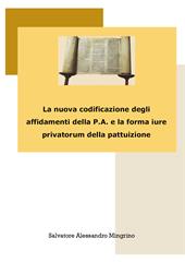 La nuova codificazione degli affidamenti della P.A. e la forma iure privatorum della pattuizione