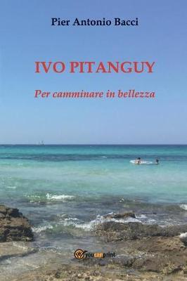Ivo Pitanguy. Per camminare in bellezza - Pier Antonio Bacci - Libro Youcanprint 2017, Youcanprint Self-Publishing | Libraccio.it