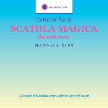 Scatola magica da colorare. Ediz. illustrata - Carmela Parisi - Libro Youcanprint 2017, Youcanprint Self-Publishing | Libraccio.it