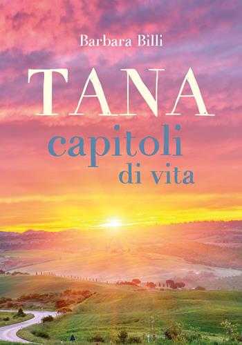 Tana, capitoli di vita - Barbara Billi - Libro Youcanprint 2017, Youcanprint Self-Publishing | Libraccio.it