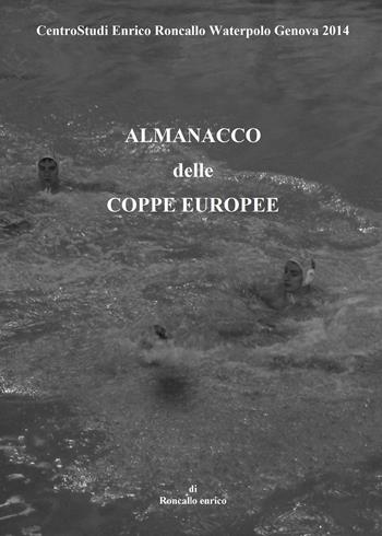 Almanacco delle coppe europee - Enrico Roncallo - Libro Youcanprint 2017, Youcanprint Self-Publishing | Libraccio.it