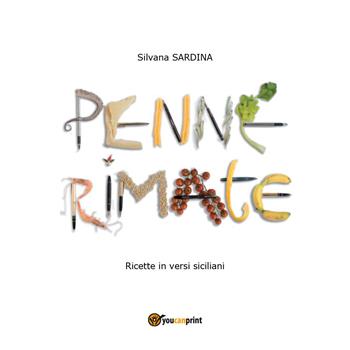 Penne rimate. Ricette in versi siciliani - Silvana Sardina - Libro Youcanprint 2017, Youcanprint Self-Publishing | Libraccio.it