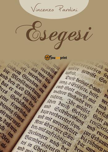 Esegesi - Vincenzo Parolini - Libro Youcanprint 2017, Youcanprint Self-Publishing | Libraccio.it
