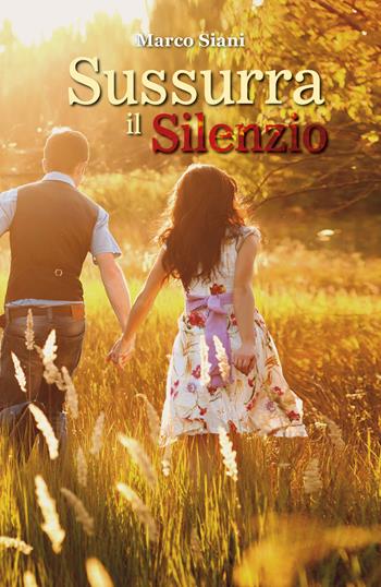 Sussurra il silenzio - Marco Siani - Libro Youcanprint 2017, Youcanprint Self-Publishing | Libraccio.it