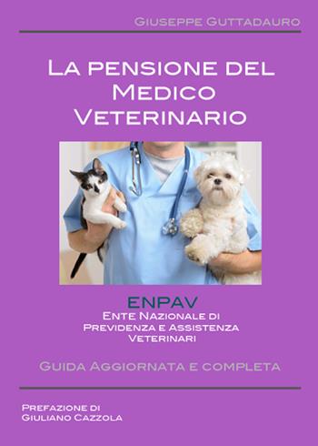 La pensione del medico veterinario - Giuseppe Guttadauro - Libro Youcanprint 2017, Youcanprint Self-Publishing | Libraccio.it