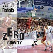Zero gravity. Volare senza aver le ali. Ediz. illustrata