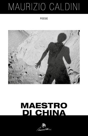 Maestro di china - Maurizio Caldini - Libro Youcanprint 2017, Youcanprint Self-Publishing | Libraccio.it