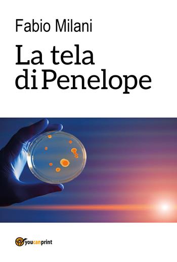 La tela di Penelope - Fabio Milani - Libro Youcanprint 2017, Youcanprint Self-Publishing | Libraccio.it