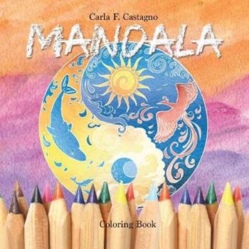 Mandala coloring book - Carla Francesca Castagno - Libro Youcanprint 2017, Youcanprint Self-Publishing | Libraccio.it