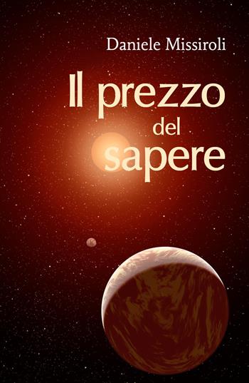 Il prezzo del sapere - Daniele Missiroli - Libro Youcanprint 2017, Youcanprint Self-Publishing | Libraccio.it