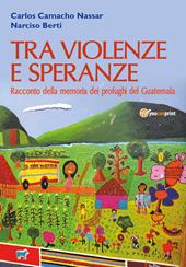 Tra violenze e speranze. Racconto della memoria dei profughi del Guatemala