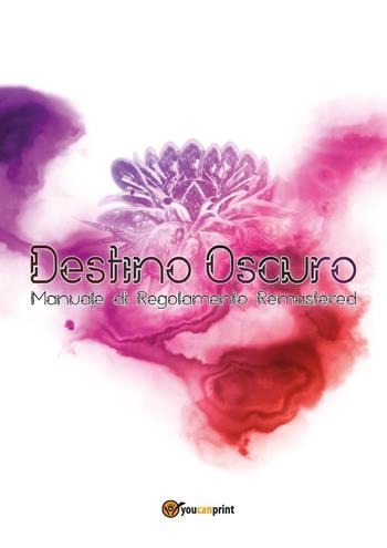 Destino Oscuro. Manuale di regolamento remastered. Ediz. a caratteri grandi - Luca De Marini - Libro Youcanprint 2017, Youcanprint Self-Publishing | Libraccio.it