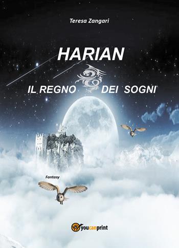 Harian. Il regno dei sogni - Teresa Zangari - Libro Youcanprint 2017, Youcanprint Self-Publishing | Libraccio.it