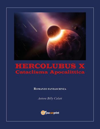 Hercolubus X - Billy Calati - Libro Youcanprint 2017, Youcanprint Self-Publishing | Libraccio.it