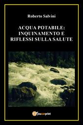 Acqua potabile: inquinamento e riflessi sulla salute