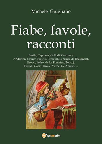 Fiabe, favole, racconti - Michele Giugliano - Libro Youcanprint 2017, Youcanprint Self-Publishing | Libraccio.it
