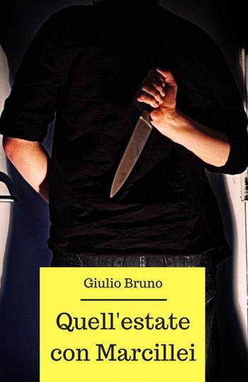 Quell'estate con Marcillei - Giulio Bruno - Libro Youcanprint 2017, Youcanprint Self-Publishing | Libraccio.it