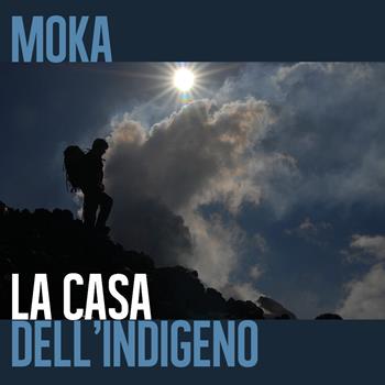 La casa dell'indigeno - Moka - Libro Youcanprint 2017, Youcanprint Self-Publishing | Libraccio.it