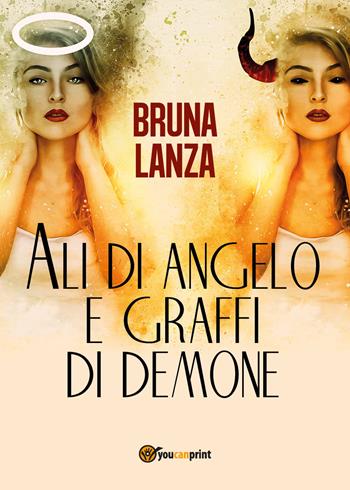Ali di angelo e graffi di demone - Bruna Lanza - Libro Youcanprint 2017, Youcanprint Self-Publishing | Libraccio.it